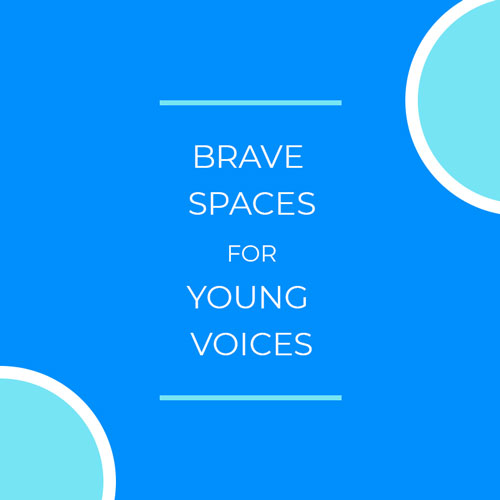brave spaces for young voices